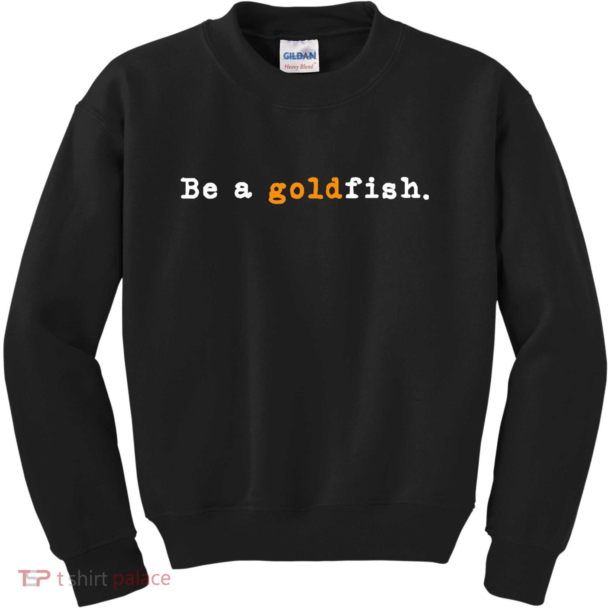 Goldfish Funny Quotes Be A Goldfish Kids Sweatshirt