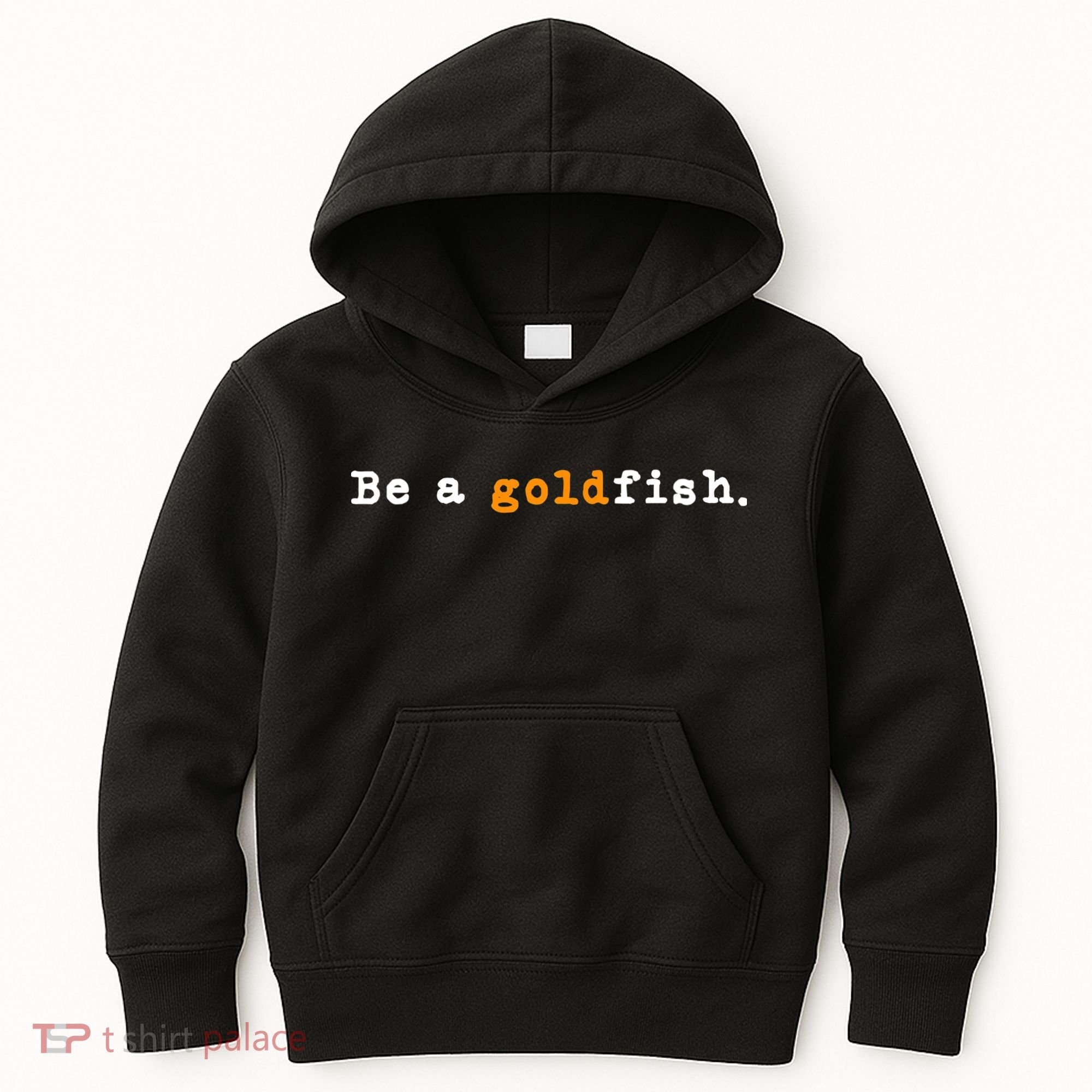 Goldfish Funny Quotes Be A Goldfish Kids Hoodie