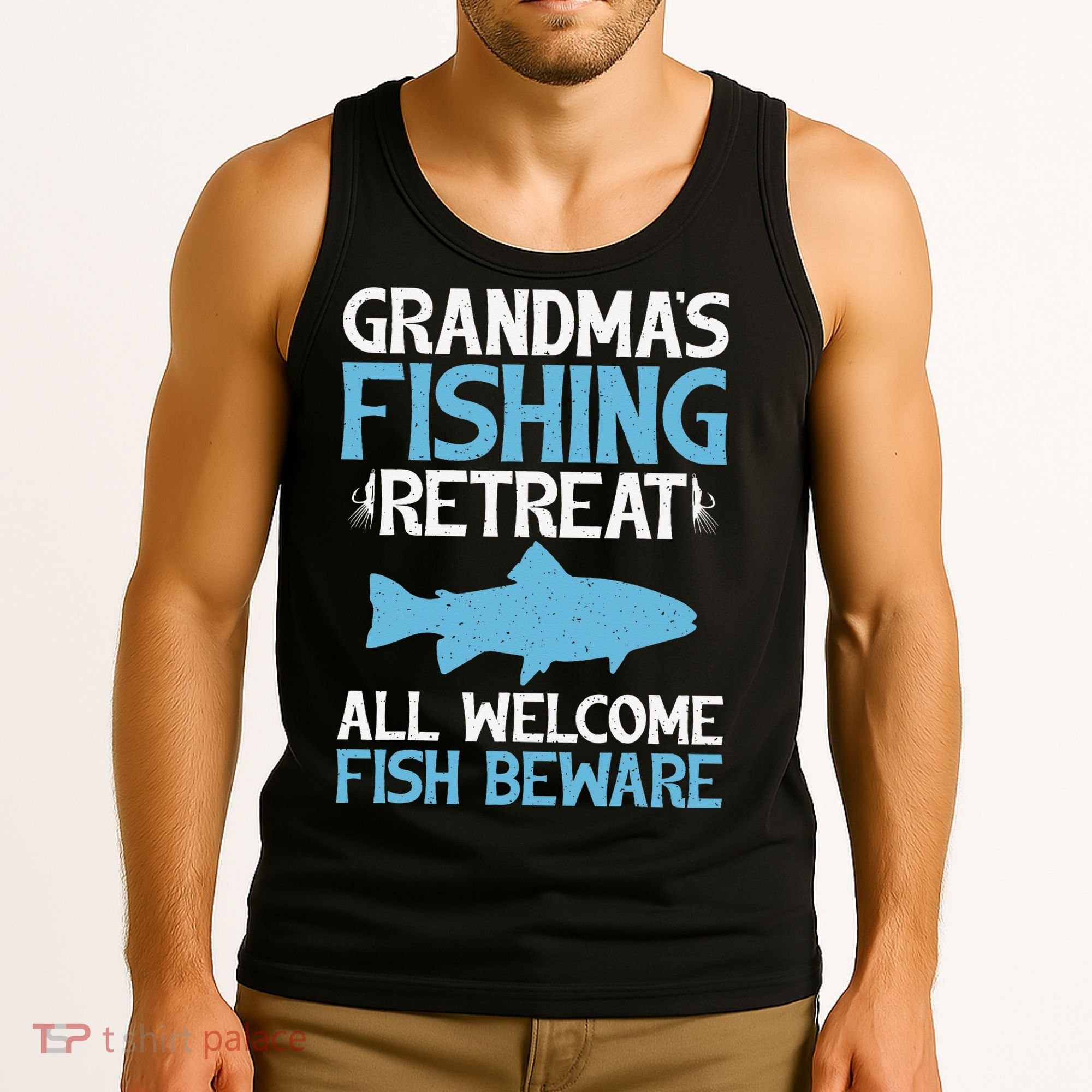 Grandmas Fishing Retreat All Welcome Fish Beware Grandma Tank Top