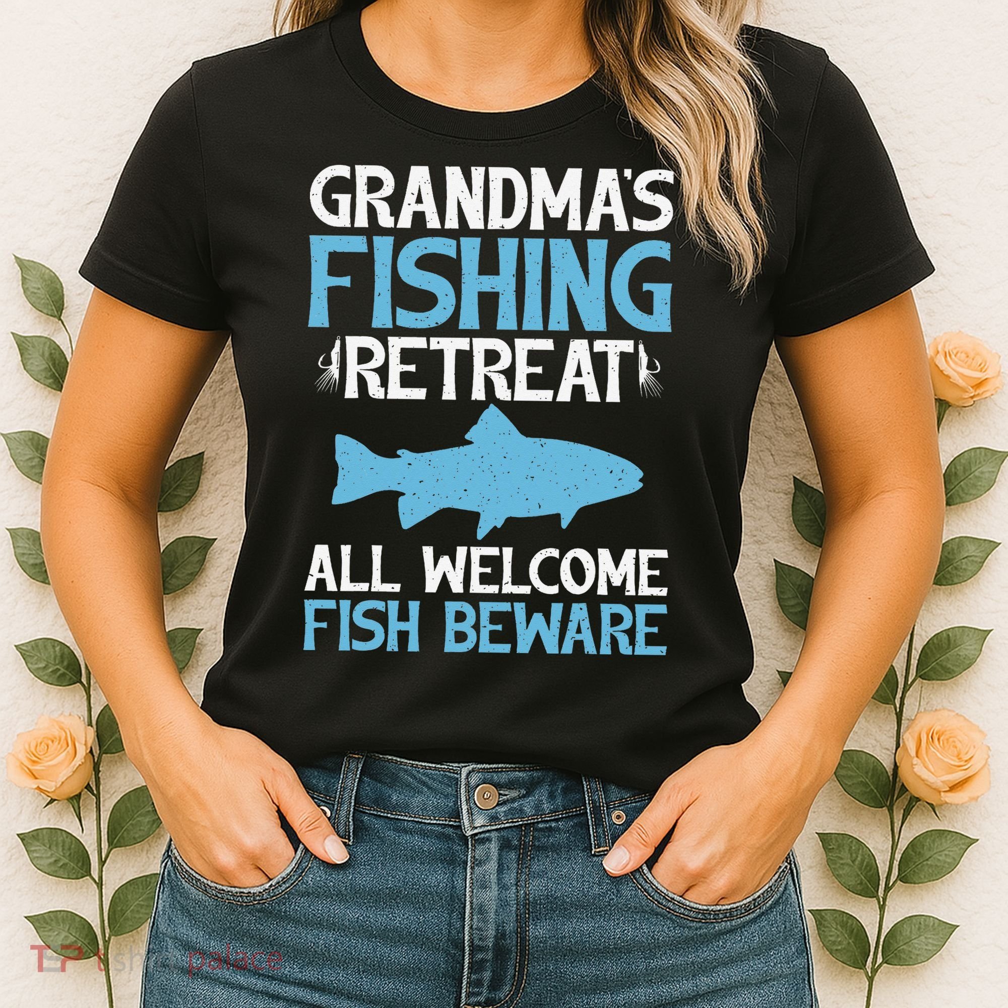 Grandmas Fishing Retreat All Welcome Fish Beware Grandma Women's T-Shirt