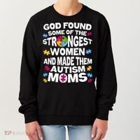God Found Strongest Women And Make Them Autism Moms Women's Sweatshirt thumb 0