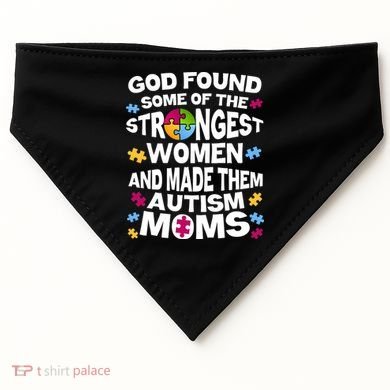God Found Strongest Women And Make Them Autism Moms USA-Made Doggie Bandana