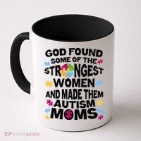 God Found Strongest Women And Make Them Autism Moms Coffee Mug thumb 0