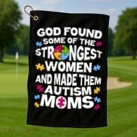 God Found Strongest Women And Make Them Autism Moms Golf Towel thumb 1