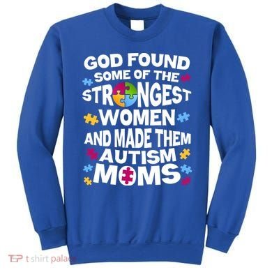 God Found Strongest Women And Make Them Autism Moms Sweatshirt