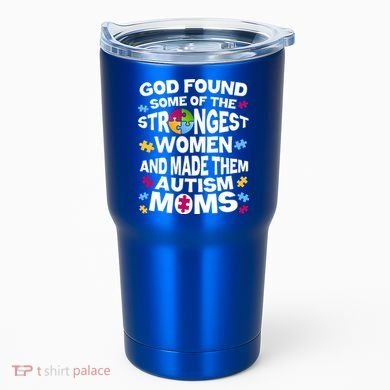 God Found Strongest Women And Make Them Autism Moms Tumbler