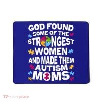 God Found Strongest Women And Make Them Autism Moms Mousepad thumb 0