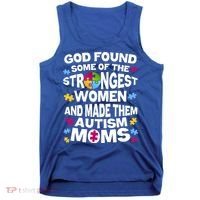 God Found Strongest Women And Make Them Autism Moms Tank Top thumb 0