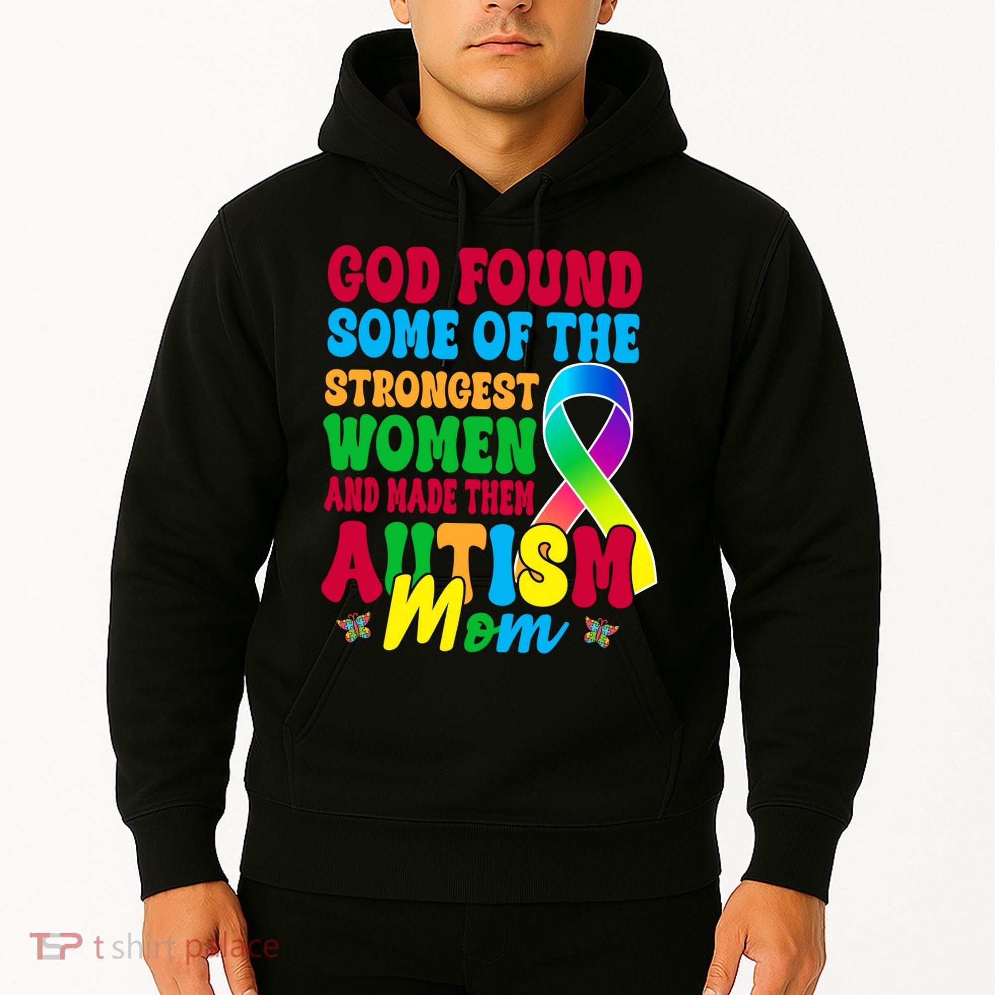God Found Some Of The Strongest Women Autism Mom Hoodie