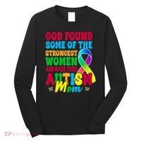 God Found Some Of The Strongest Women Autism Mom Long Sleeve Shirt thumb 0