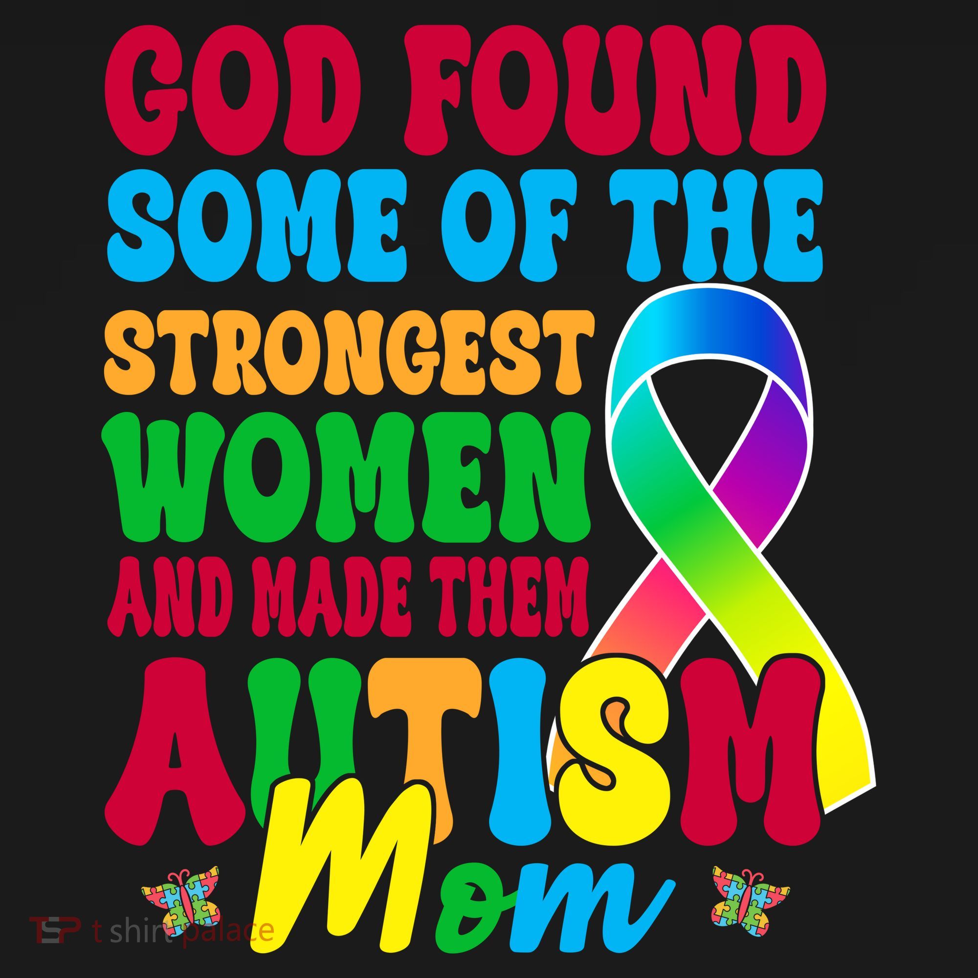 God Found Some Of The Strongest Women Autism Mom Long Sleeve Shirt