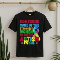 God Found Some Of The Strongest Women Autism Mom T-Shirt thumb 2