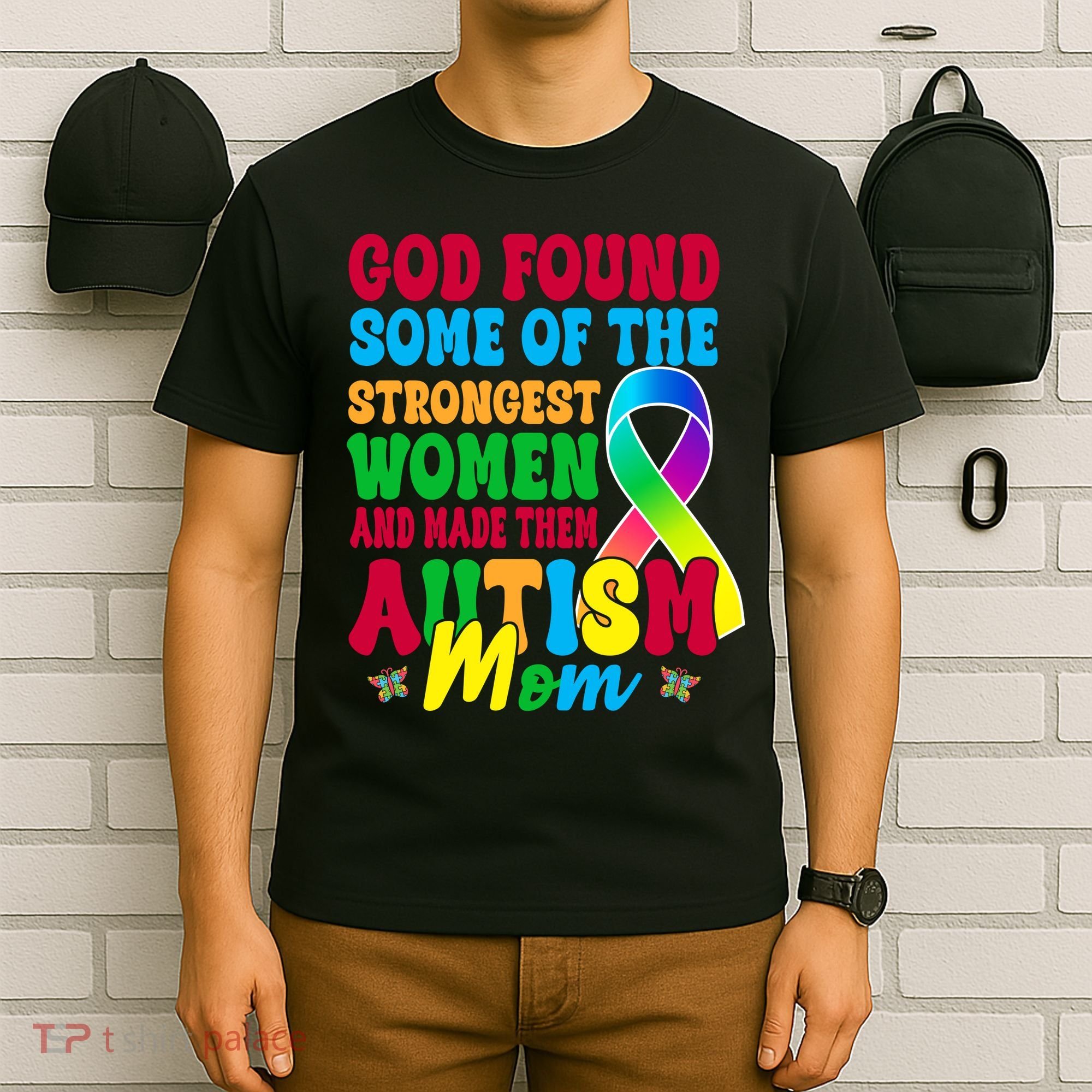 God Found Some Of The Strongest Women Autism Mom T-Shirt