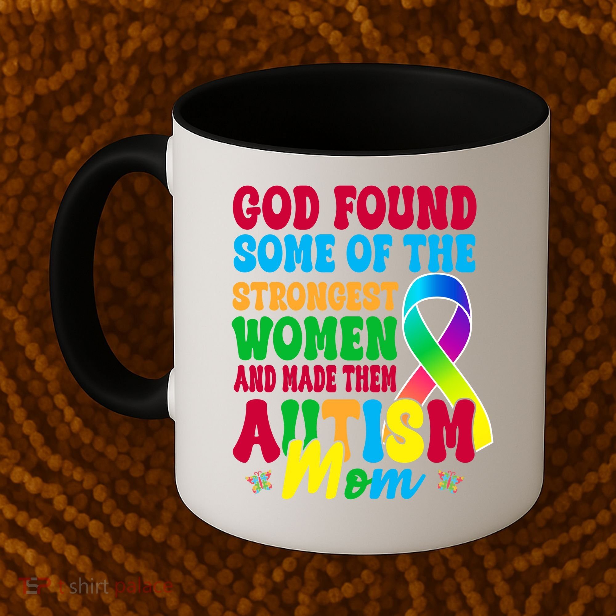 God Found Some Of The Strongest Women Autism Mom Coffee Mug