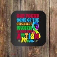 God Found Some Of The Strongest Women Autism Mom Coaster thumb 0