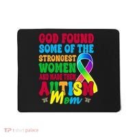 God Found Some Of The Strongest Women Autism Mom Mousepad thumb 0