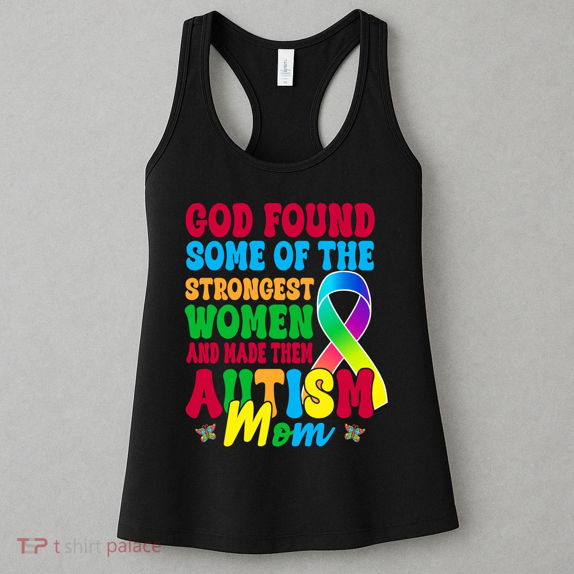 God Found Some Of The Strongest Women Autism Mom Women's Tank Top