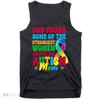 God Found Some Of The Strongest Women Autism Mom Tank Top thumb 0