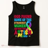 God Found Some Of The Strongest Women Autism Mom Tank Top thumb 2