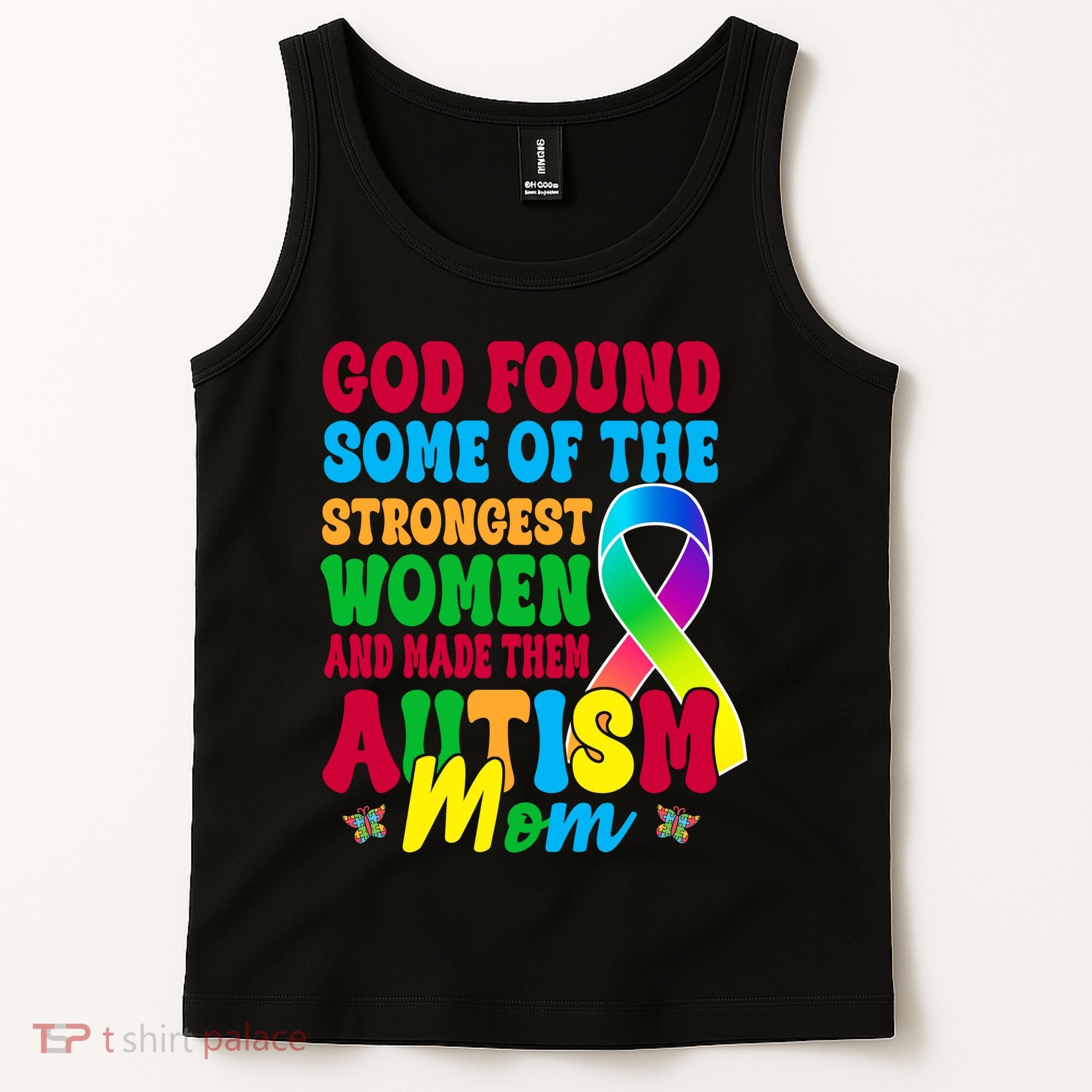 God Found Some Of The Strongest Women Autism Mom Tank Top