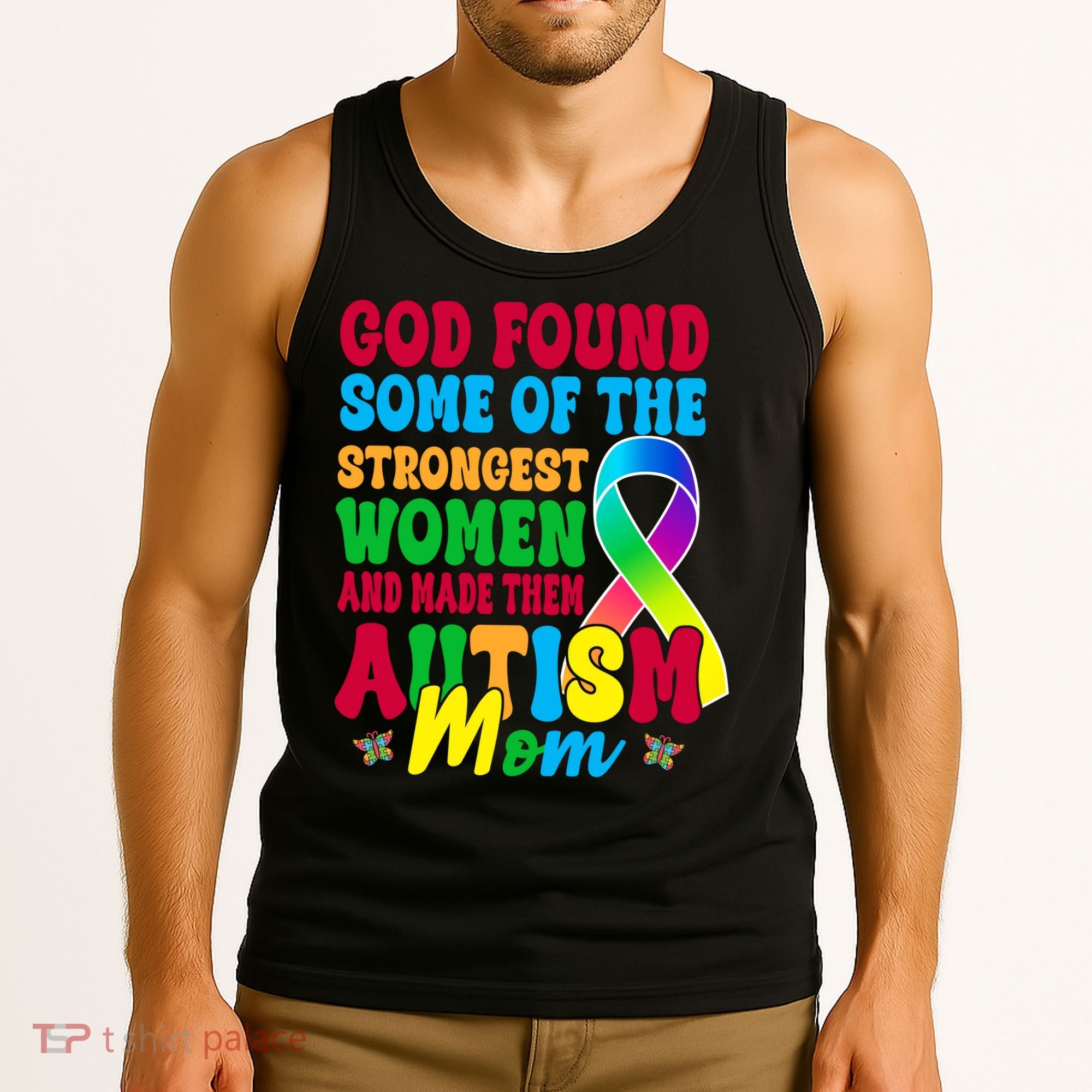 God Found Some Of The Strongest Women Autism Mom Tank Top