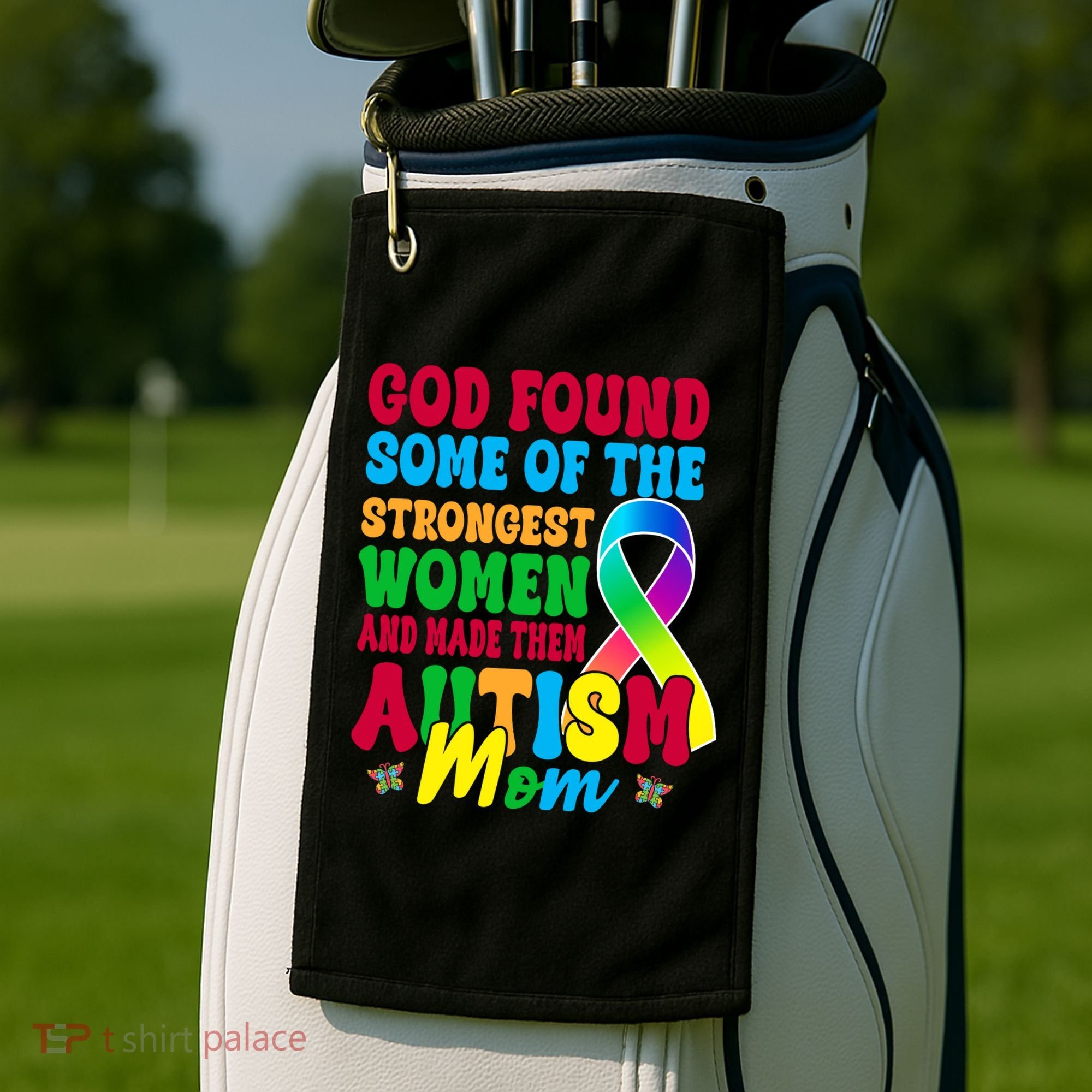 God Found Some Of The Strongest Women Autism Mom Golf Towel