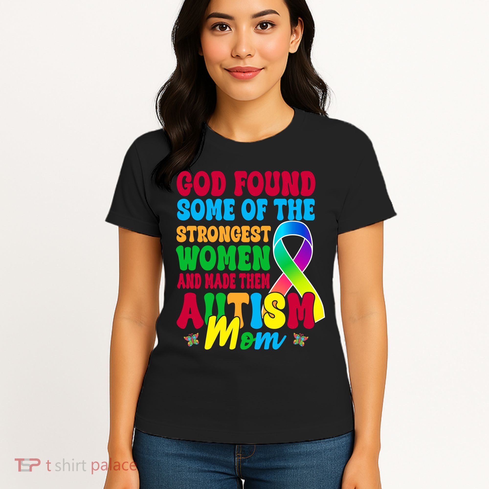 God Found Some Of The Strongest Women Autism Mom Women's T-Shirt