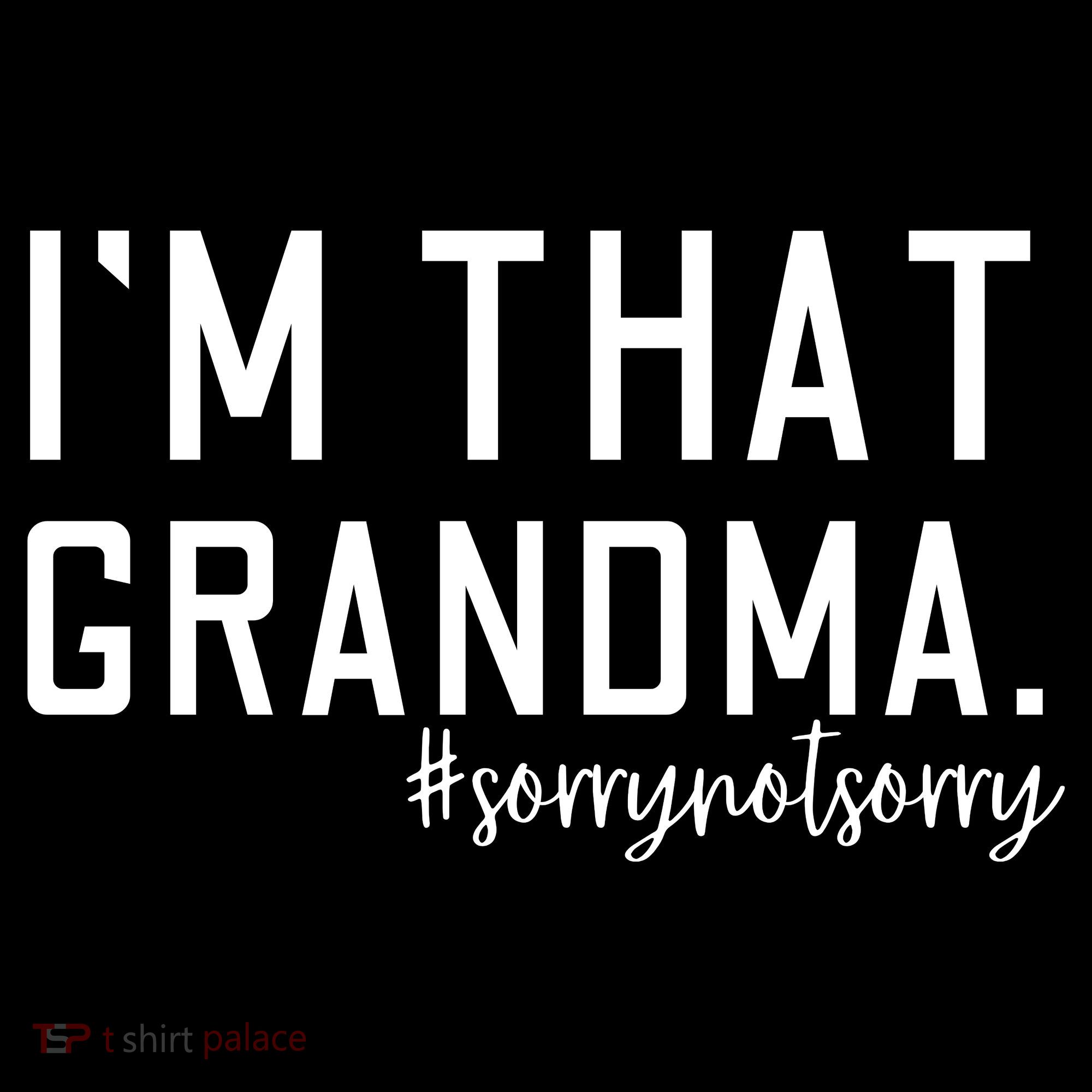 Grandma Funny Saying I’m That Grandma Sorry Not Sorry Women's Hoodie