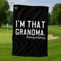 Grandma Funny Saying I’m That Grandma Sorry Not Sorry Golf Towel thumb 1