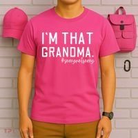 Grandma Funny Saying I’m That Grandma Sorry Not Sorry T-Shirt thumb 6