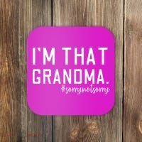 Grandma Funny Saying I’m That Grandma Sorry Not Sorry Coaster thumb 0