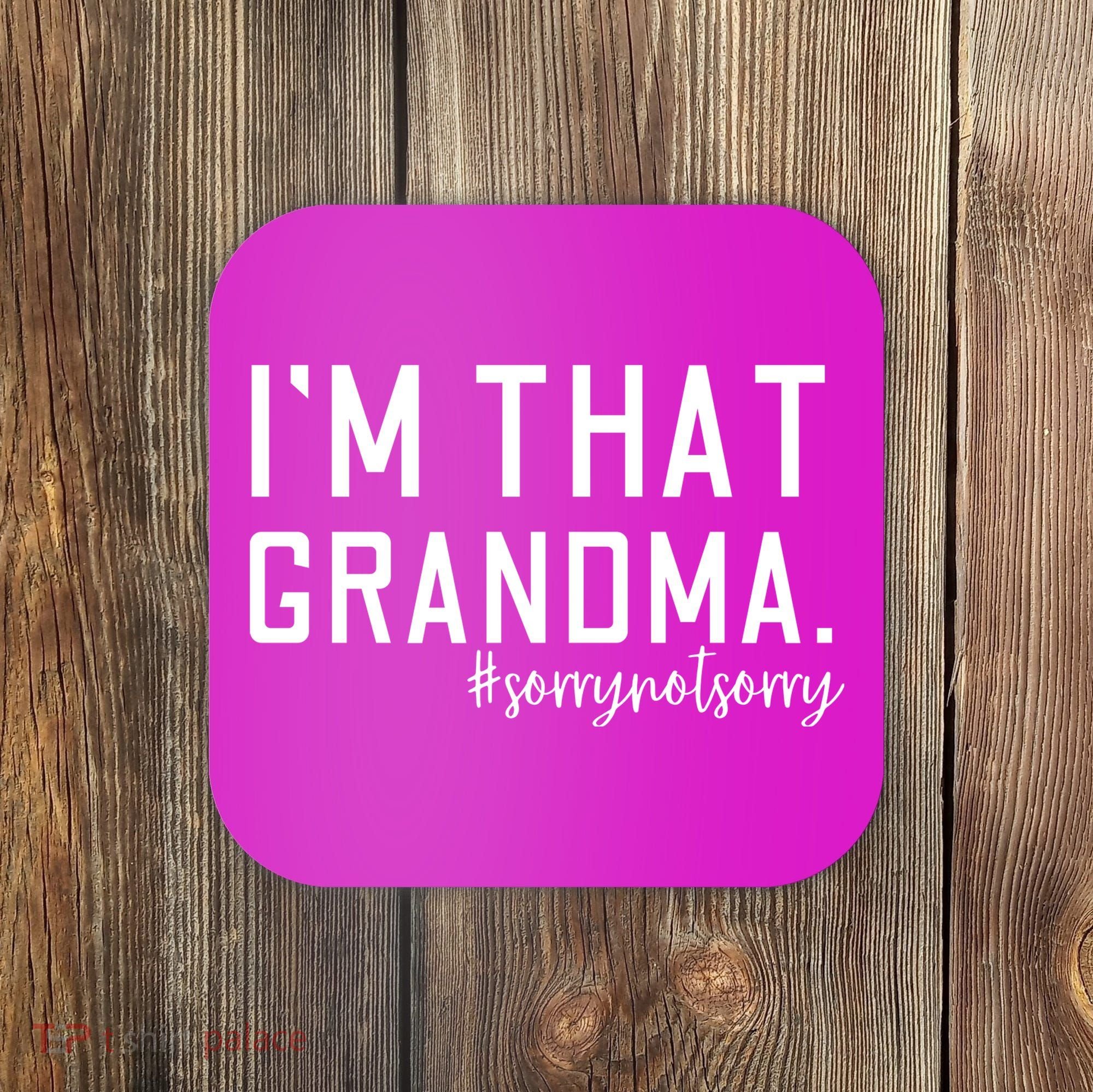Grandma Funny Saying I’m That Grandma Sorry Not Sorry Coaster
