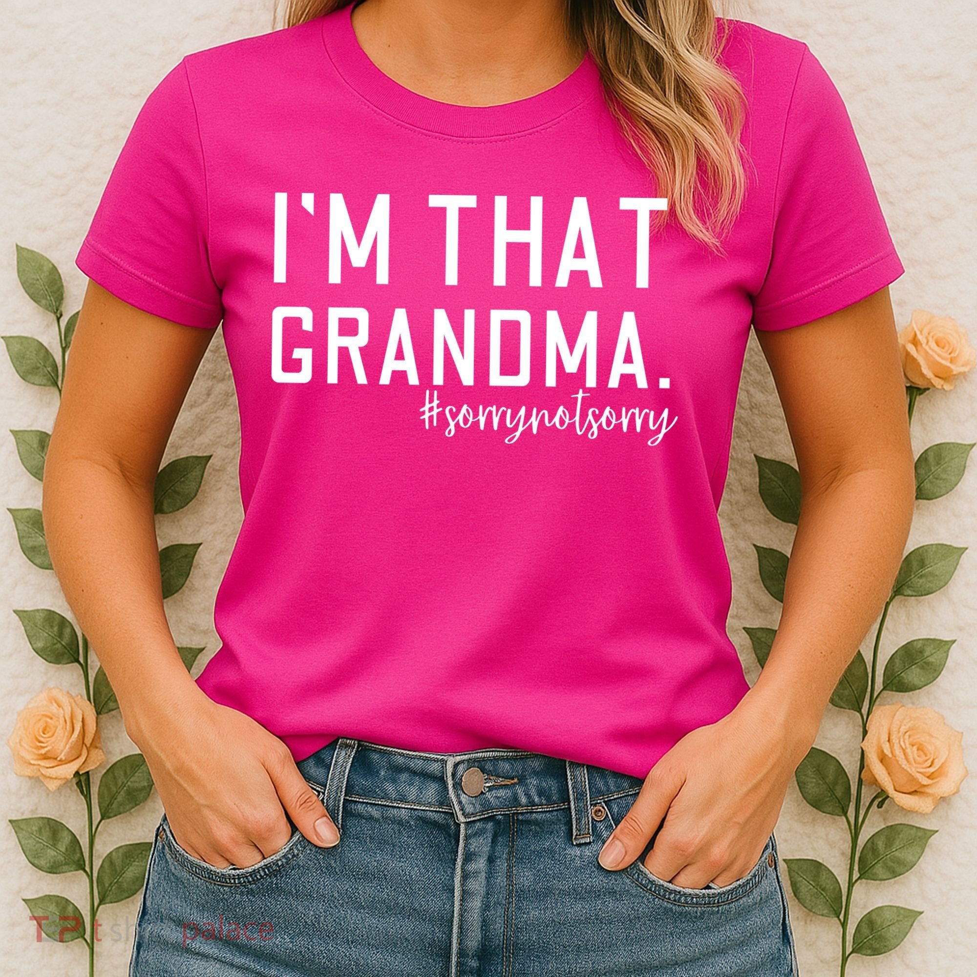 Grandma Funny Saying I’m That Grandma Sorry Not Sorry Women's T-Shirt