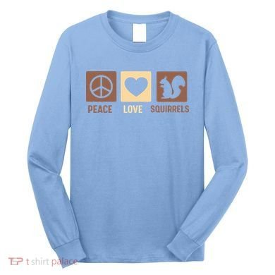 Gift For Squirrel Lovers Cute Gift Peace Love Squirrels Gift Long Sleeve Shirt