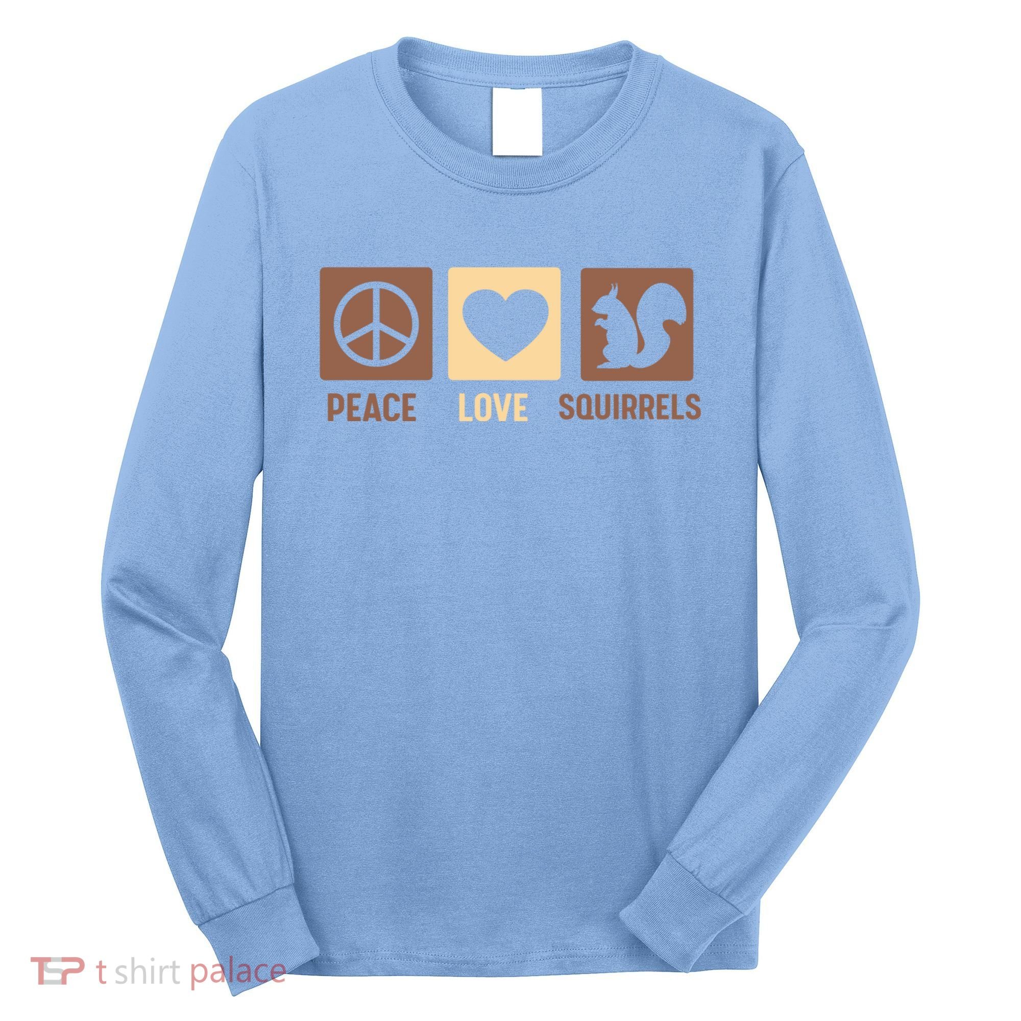 Gift For Squirrel Lovers Cute Gift Peace Love Squirrels Gift Long Sleeve Shirt