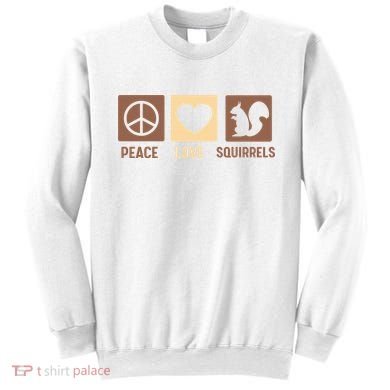 Gift For Squirrel Lovers Cute Gift Peace Love Squirrels Gift Sweatshirt