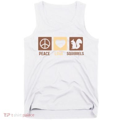 Gift For Squirrel Lovers Cute Gift Peace Love Squirrels Gift Tank Top