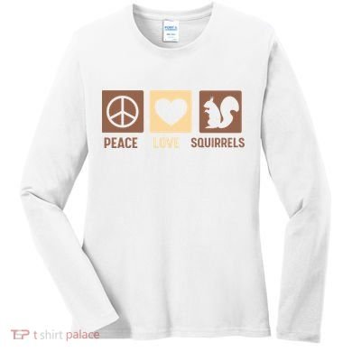 Gift For Squirrel Lovers Cute Gift Peace Love Squirrels Gift Women's Long Sleeve Shirt