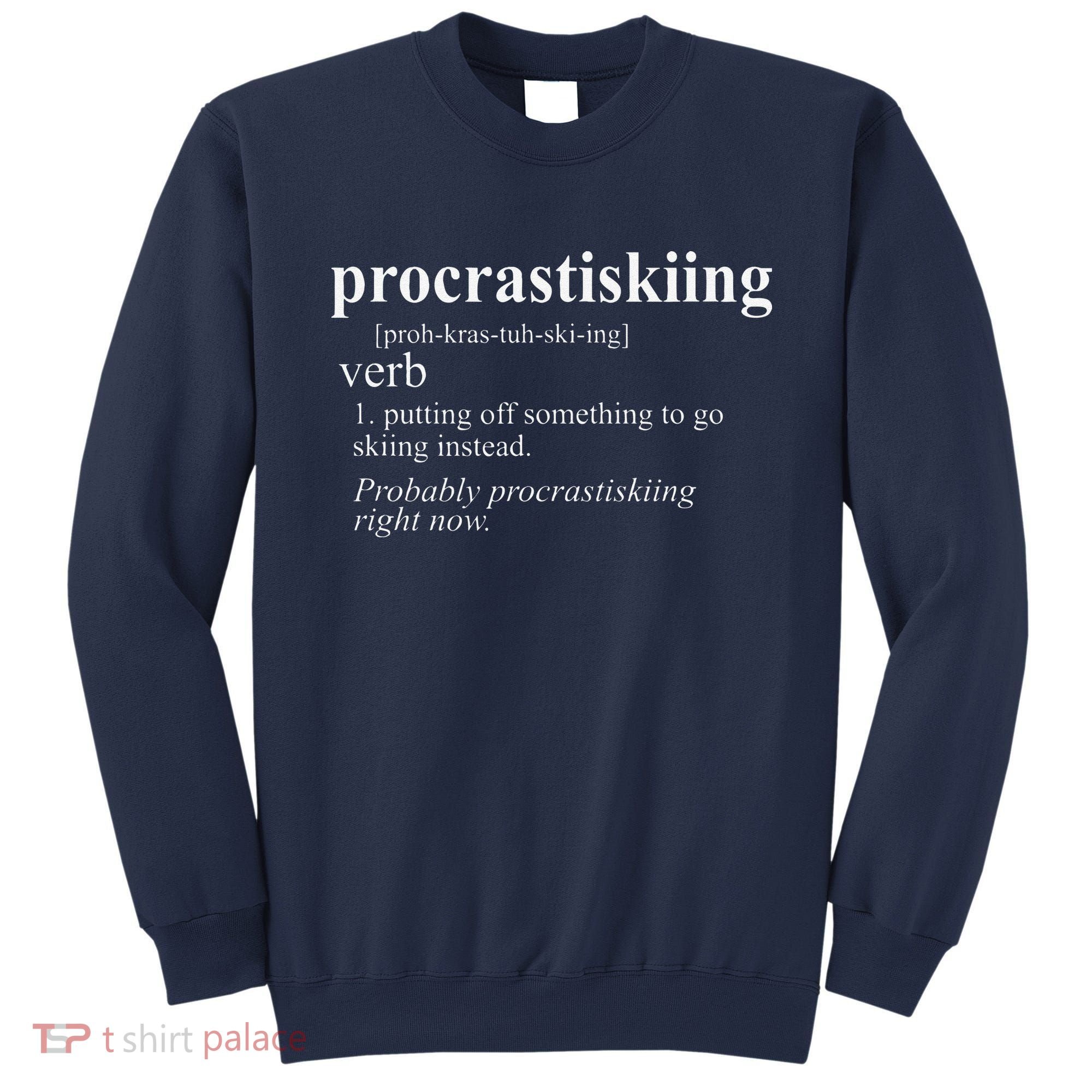 Gifts For Skiers  Procrastiskiing Funny Skiing Sweatshirt