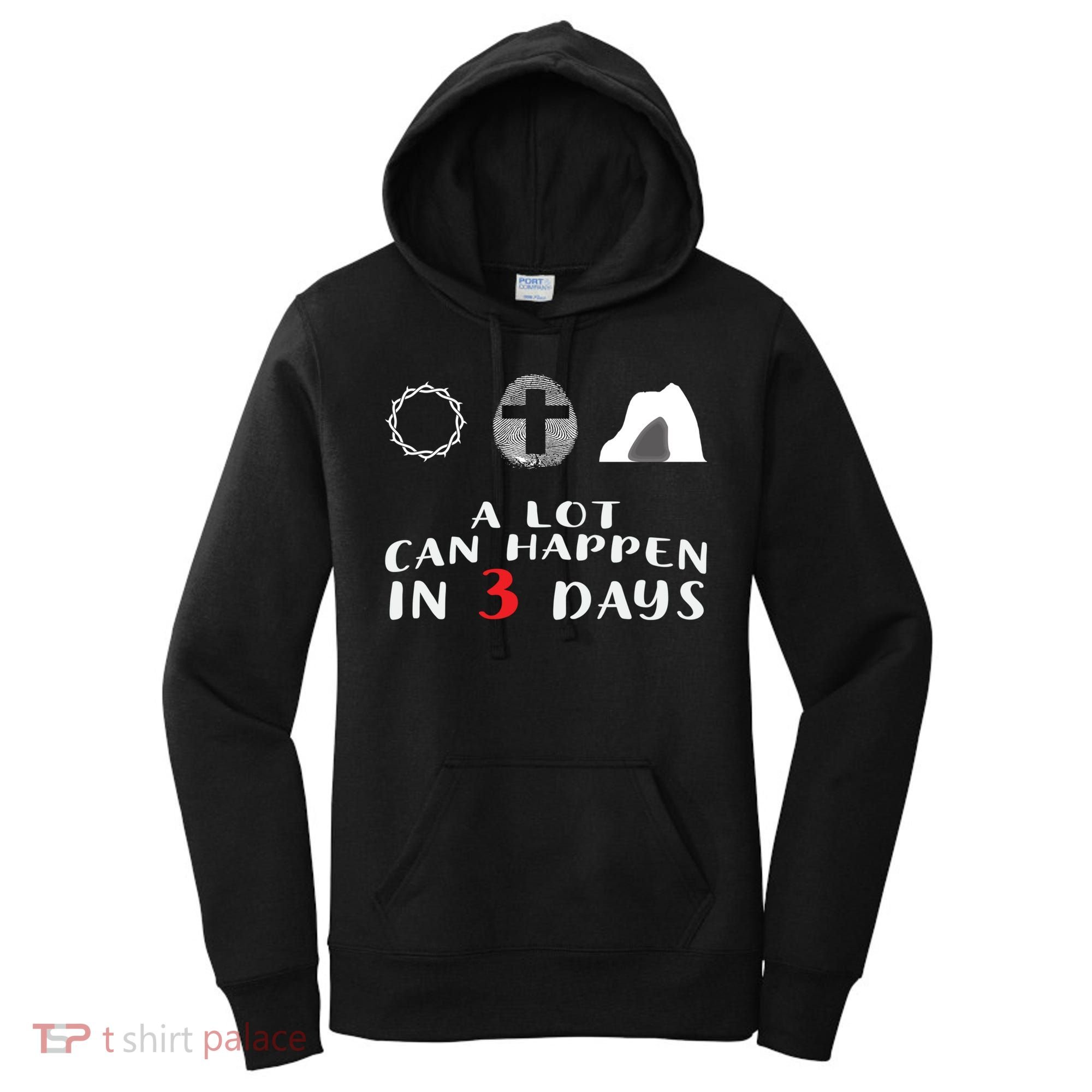 Good Friday To Easter Sunday A Lot Can Happen In 3 Days Gift Women's Hoodie