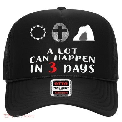 Good Friday To Easter Sunday A Lot Can Happen In 3 Days Gift Hat
