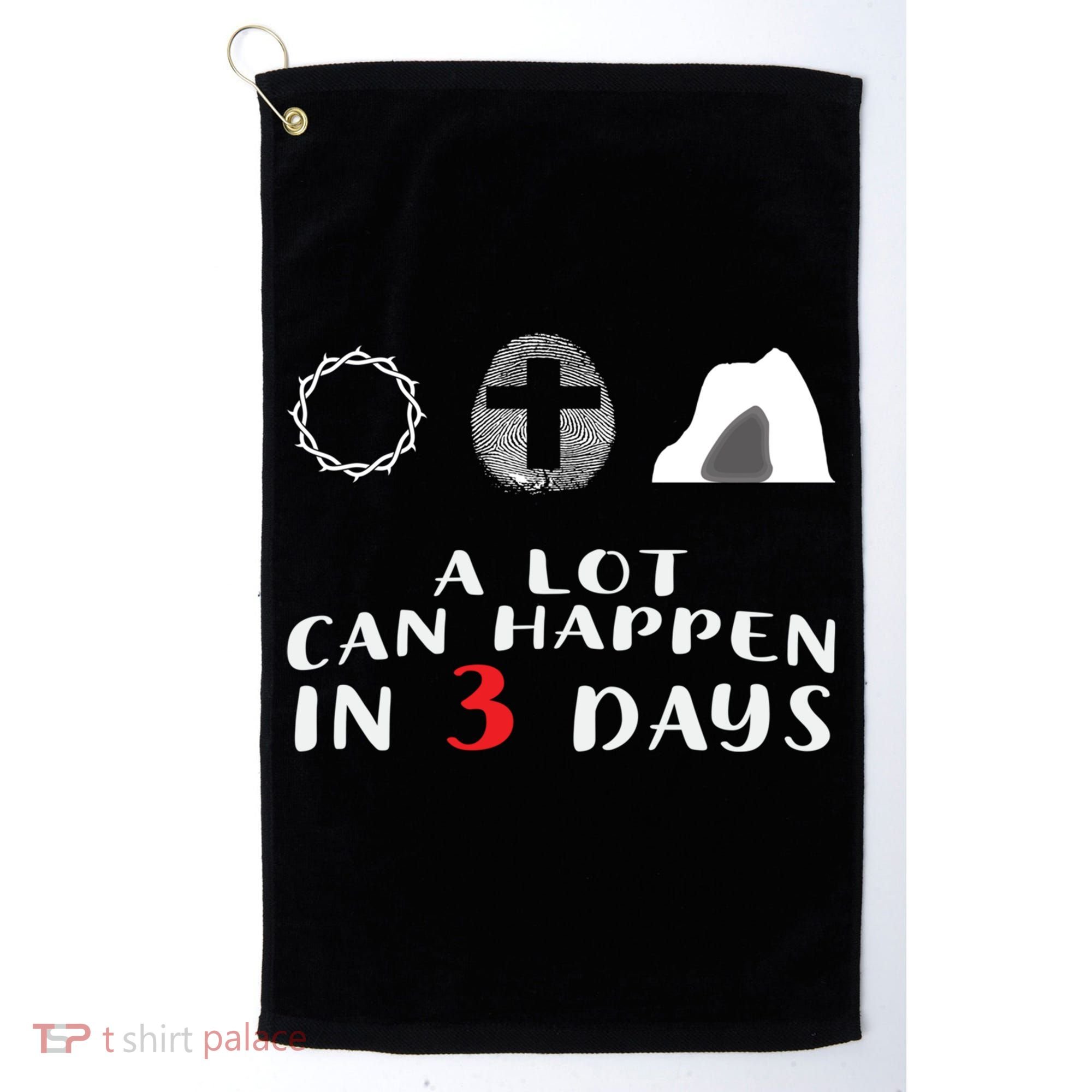 Good Friday To Easter Sunday A Lot Can Happen In 3 Days Gift Golf Towel