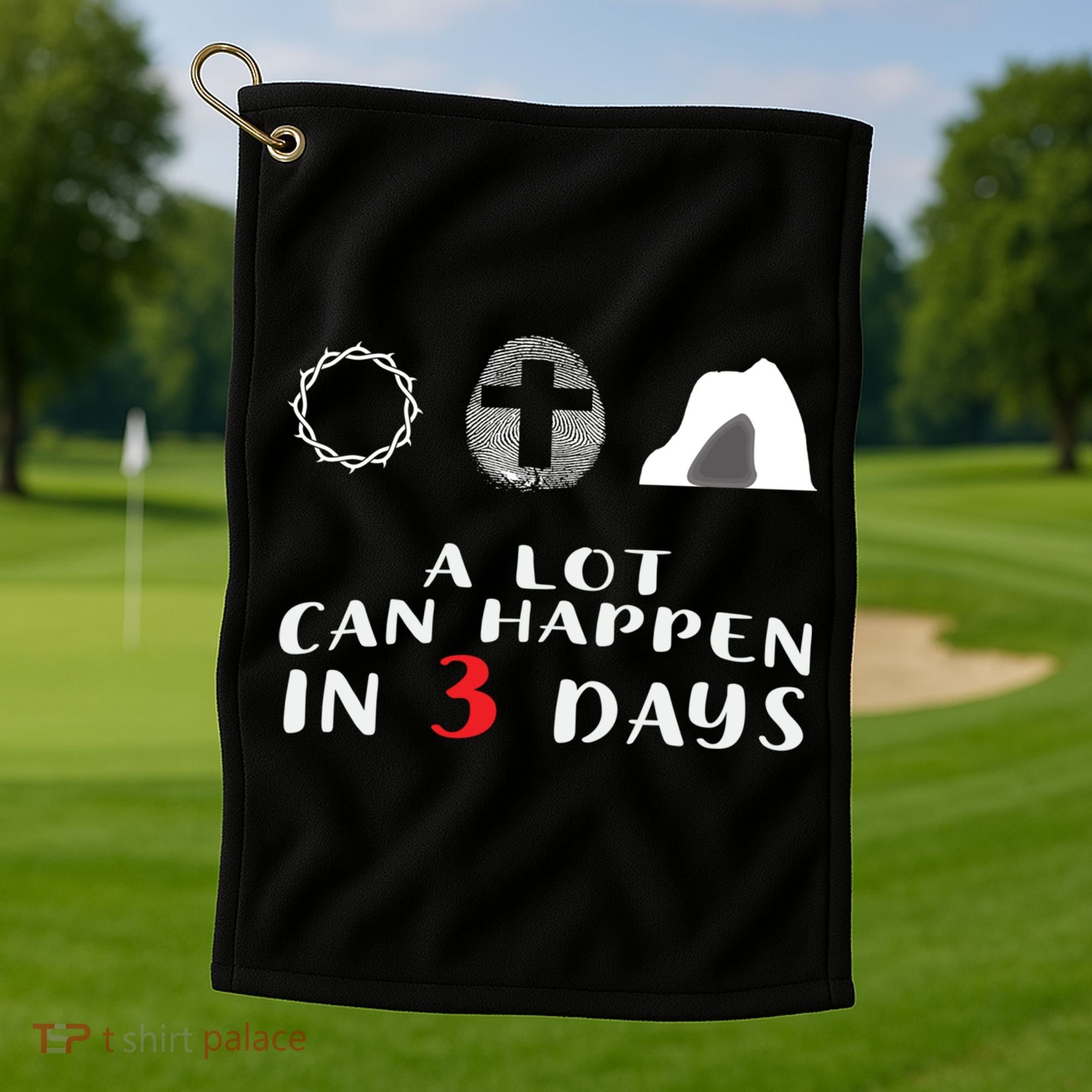 Good Friday To Easter Sunday A Lot Can Happen In 3 Days Gift Golf Towel