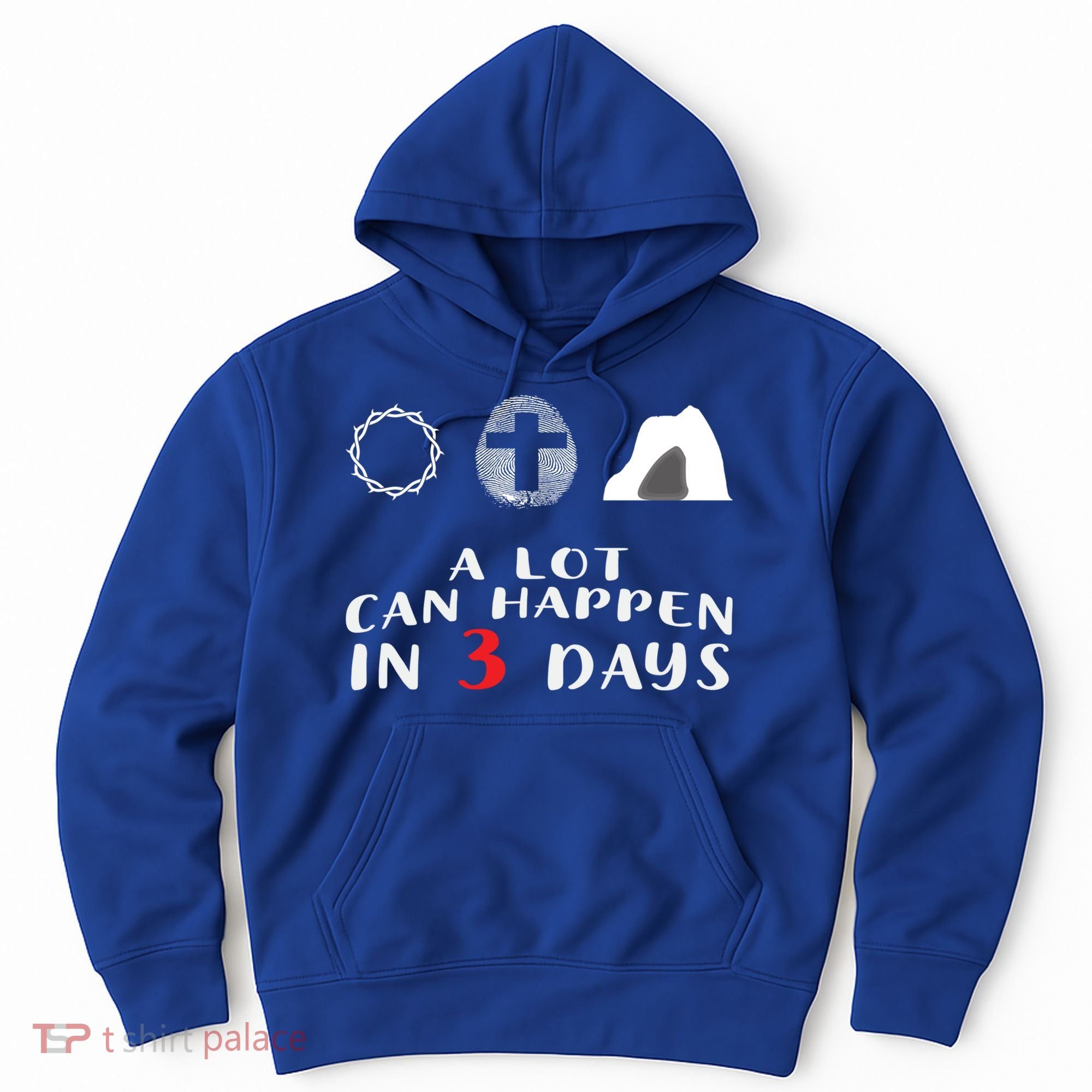 Good Friday To Easter Sunday A Lot Can Happen In 3 Days Gift Hoodie