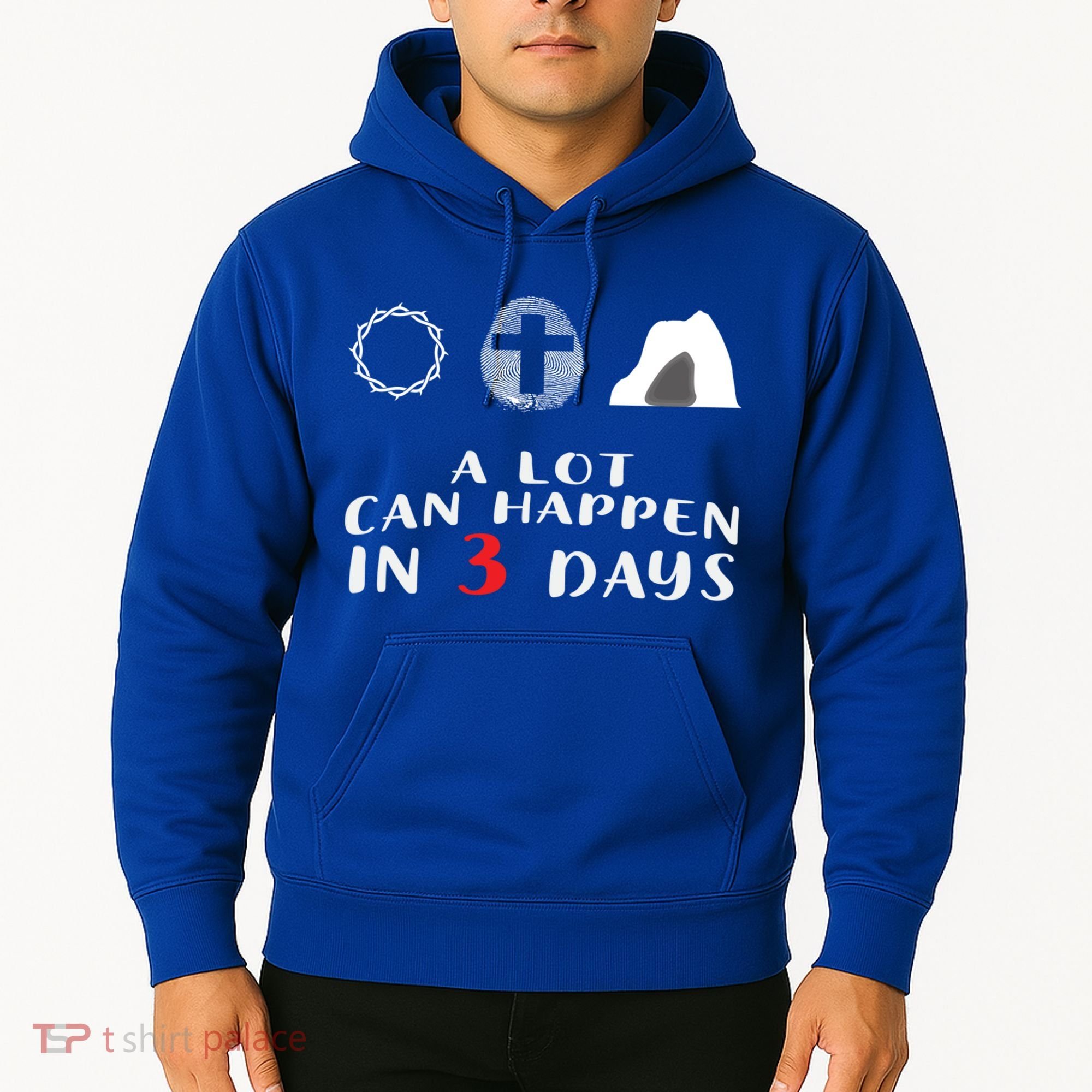 Good Friday To Easter Sunday A Lot Can Happen In 3 Days Gift Hoodie