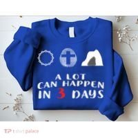 Good Friday To Easter Sunday A Lot Can Happen In 3 Days Gift Sweatshirt thumb 2