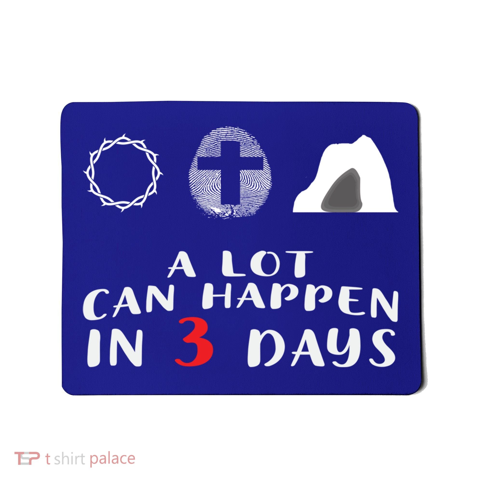 Good Friday To Easter Sunday A Lot Can Happen In 3 Days Gift Mousepad