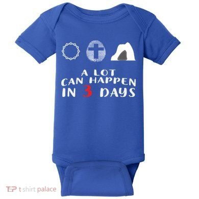 Good Friday To Easter Sunday A Lot Can Happen In 3 Days Gift Baby Bodysuit
