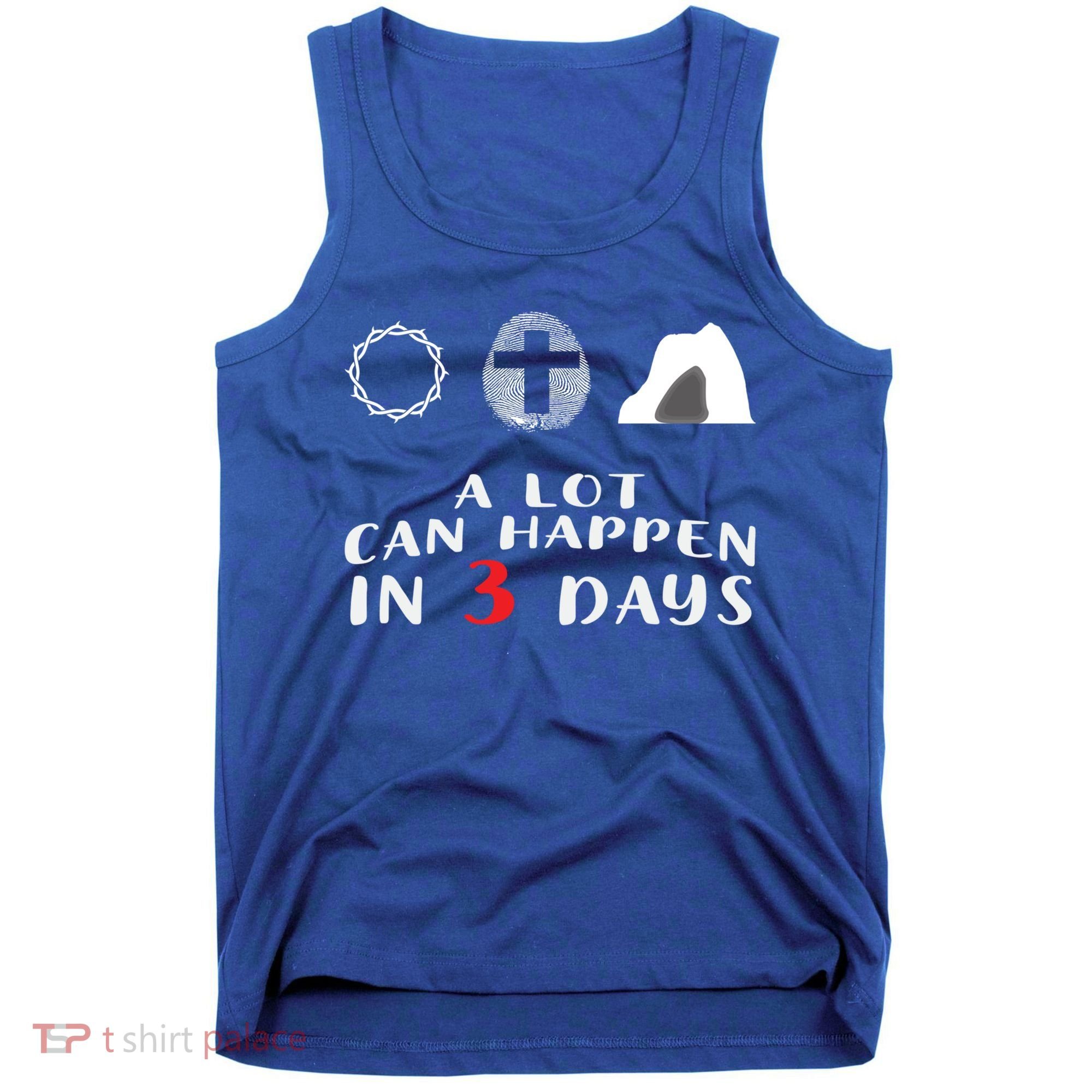 Good Friday To Easter Sunday A Lot Can Happen In 3 Days Gift Tank Top