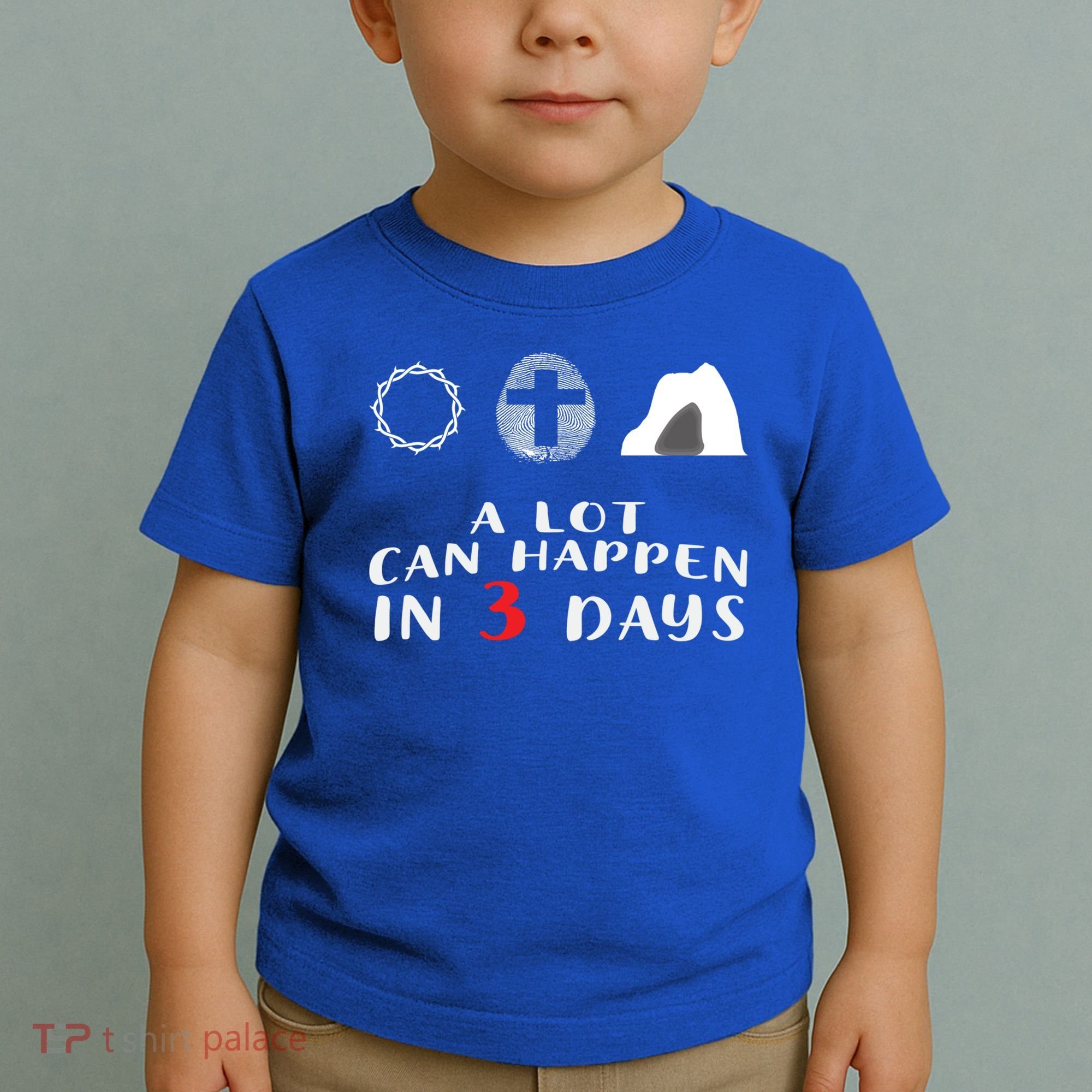 Good Friday To Easter Sunday A Lot Can Happen In 3 Days Gift Toddler T-Shirt